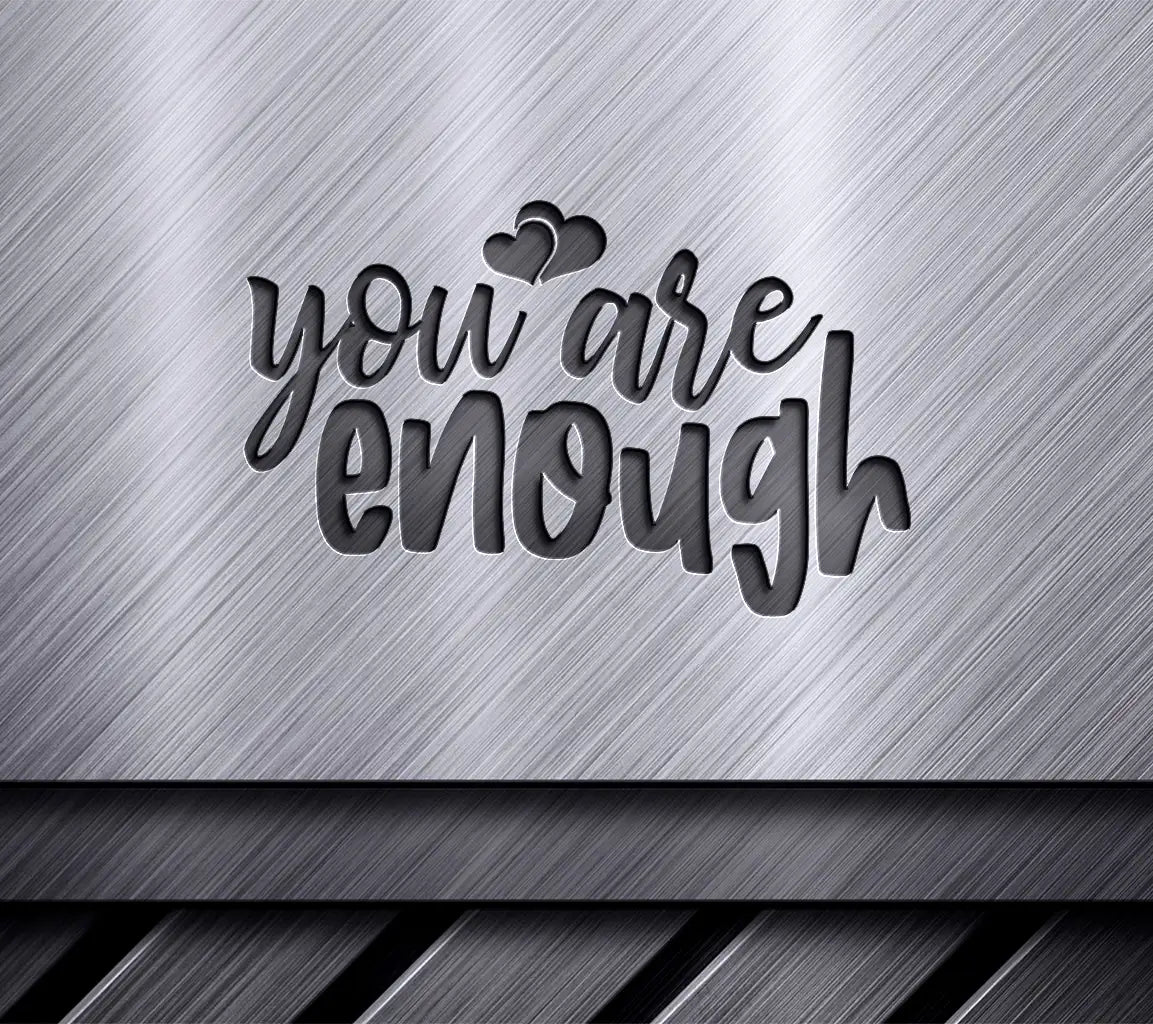 You Are Enough SVG with Heart - Positive Quote Design SVG