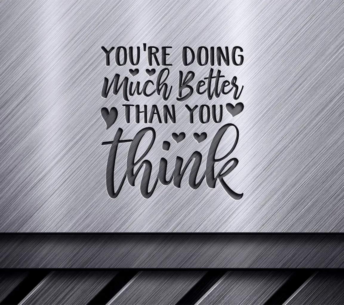 Youre Doing Much Better Than You Think SVG - Positive Quote Design SVG