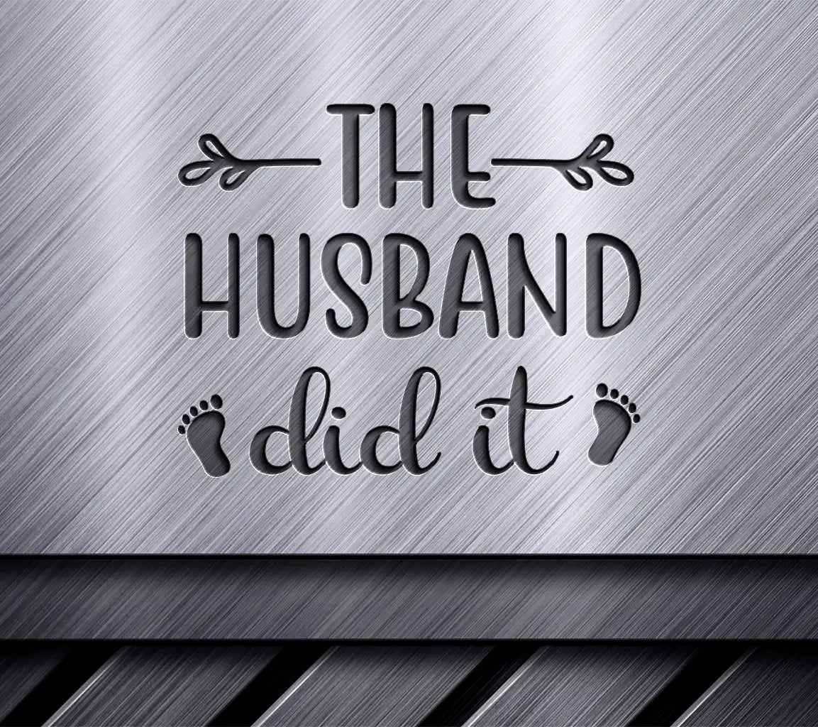 Pregnancy Announcement SVG - The Husband Did It with Footprints & Arrow SVG