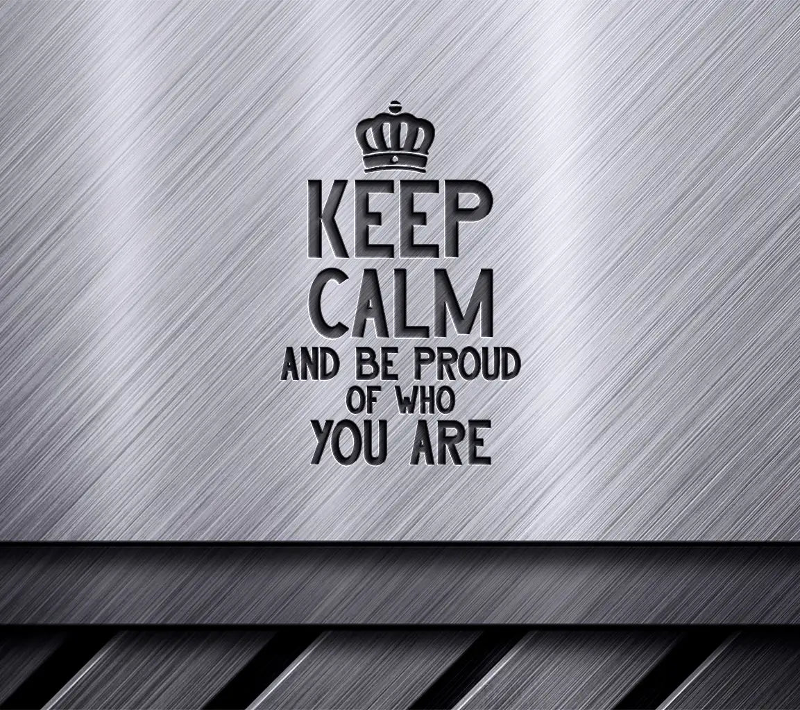 Keep Calm And Be Proud SVG -  Pride Poster SVG