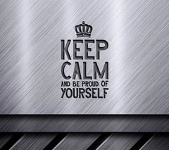 Keep Calm And Be Proud Of Yourself -  SVG Design SVG