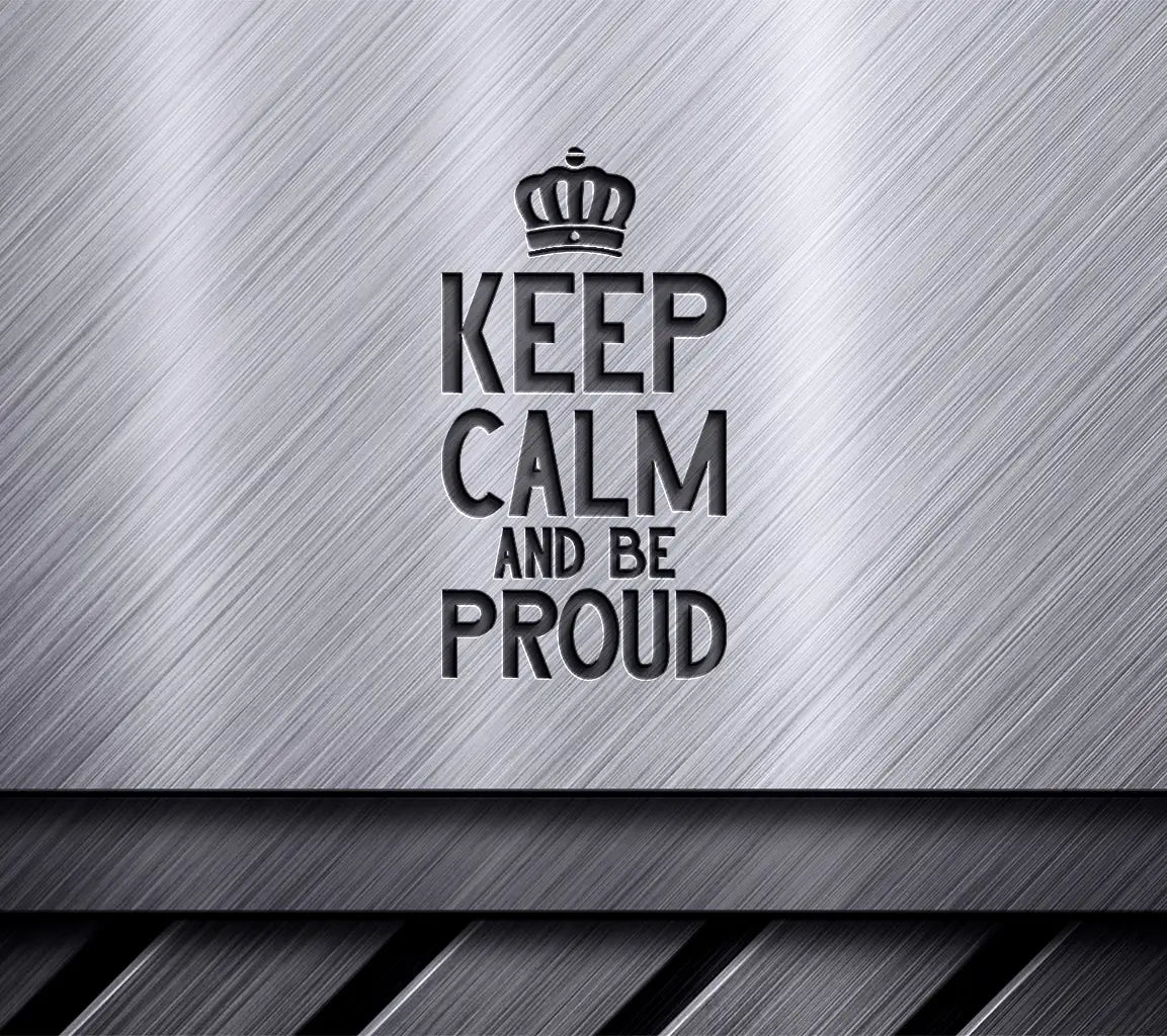 Keep Calm & Be Proud Crown SVG -  Pride Poster SVG