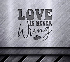 Love Is Never Wrong Colorful Pride SVG SVG