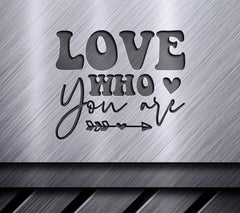 Love Who You Are - Colorful Pride SVG SVG