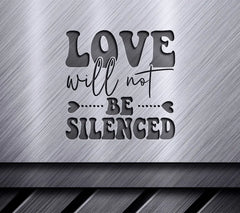 Love Will Not Be Silenced SVG - Pride Sign SVG