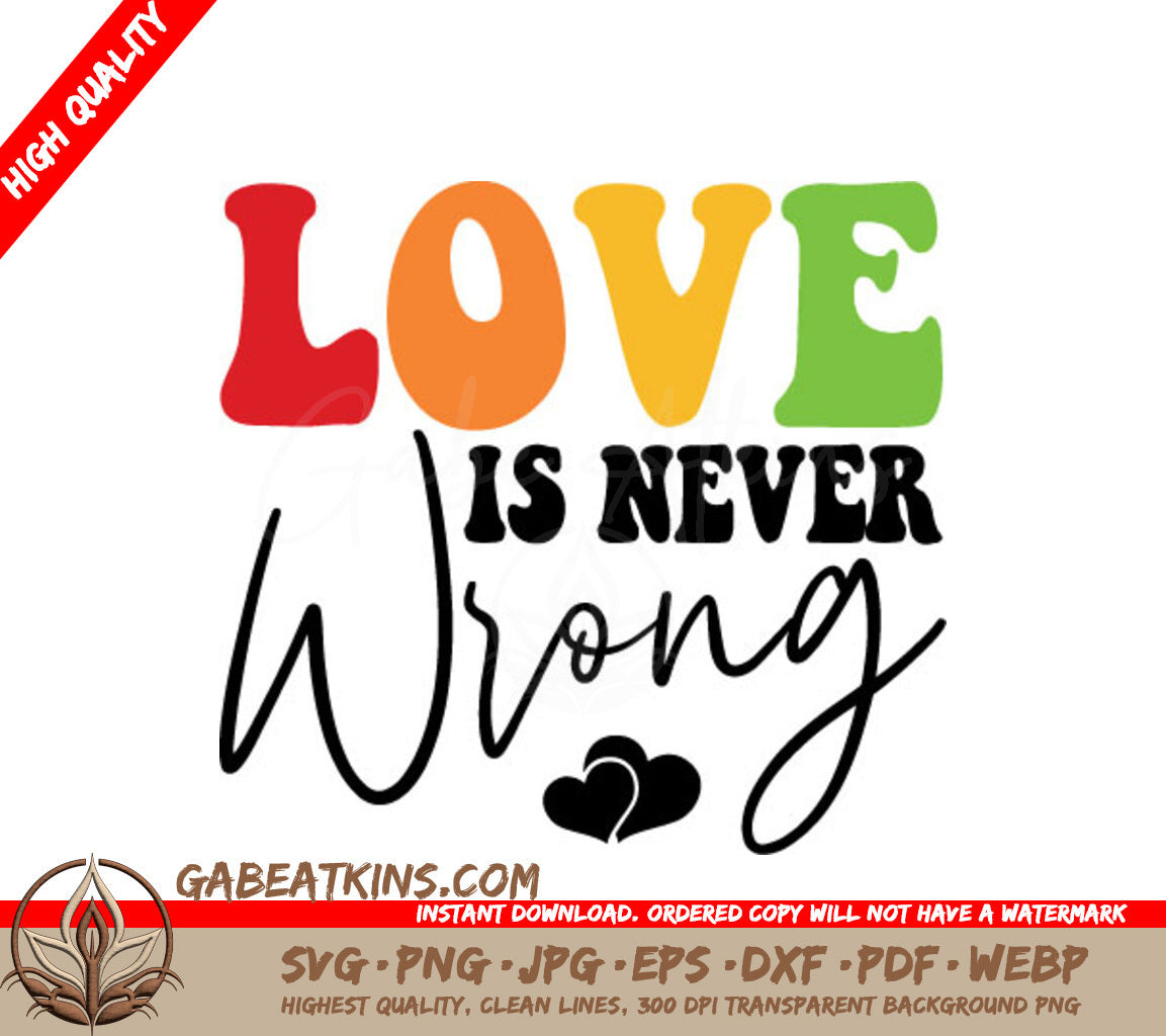 Love Is Never Wrong Colorful Pride SVG SVG