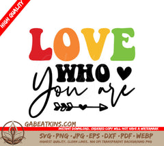 Love Who You Are - Colorful Pride SVG SVG