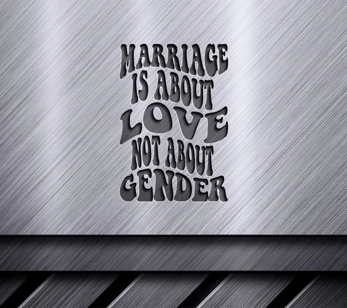 Pride Marriage Is About Love SVG -  Love Not Gender Sign SVG