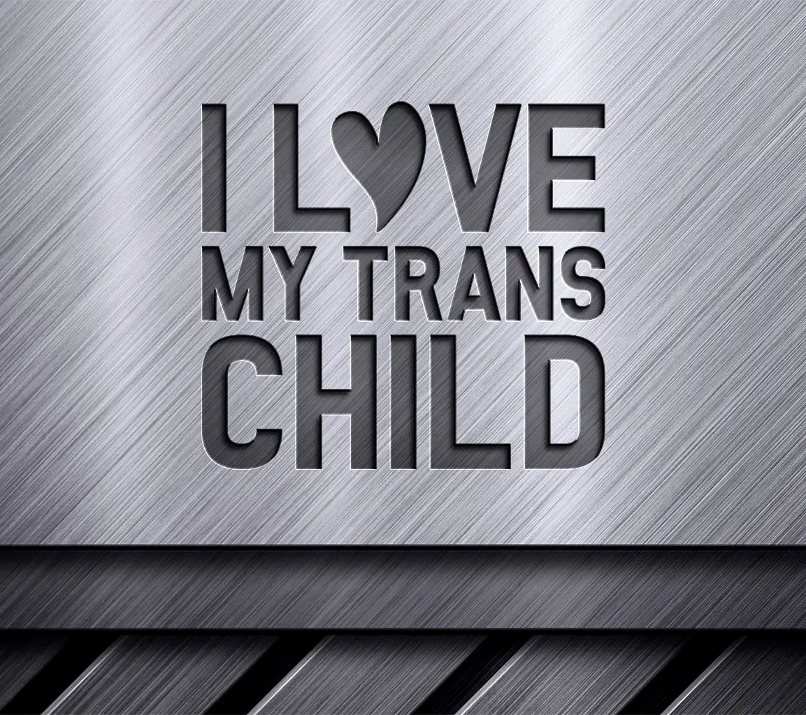 I Love My Trans Child -  SVG Design SVG