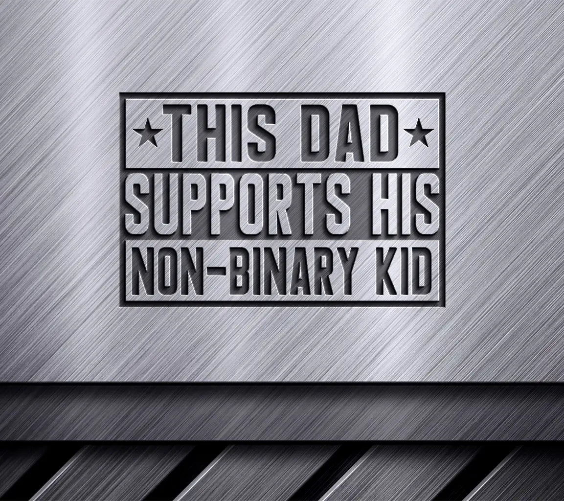 This Dad Supports His Non-Binary Kid -  SVG SVG