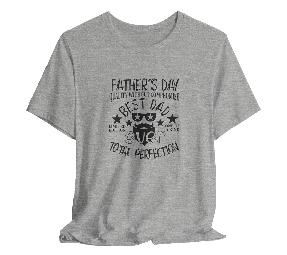 Quality Without Compromise: Best Dad Ever T-Shirt | Perfect Father's D | Perfect Father'