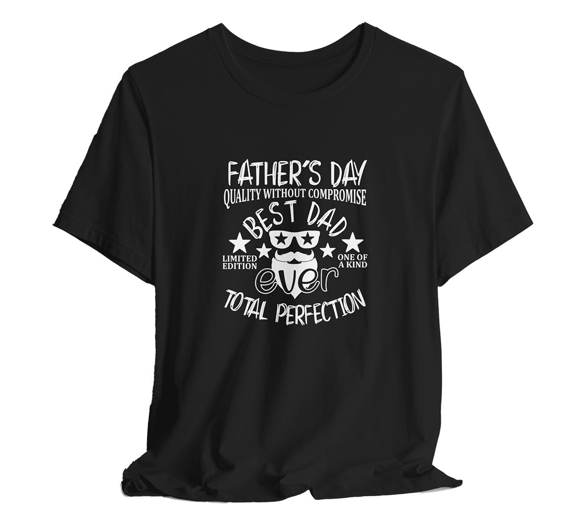 Quality Without Compromise: Best Dad Ever T-Shirt | Perfect Father's D | Perfect Father'