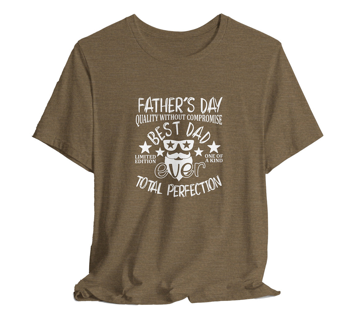 Quality Without Compromise: Best Dad Ever T-Shirt | Perfect Father's D | Perfect Father'