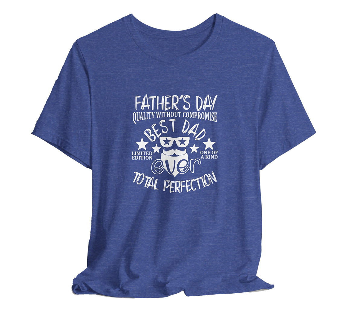 Quality Without Compromise: Best Dad Ever T-Shirt | Perfect Father's D | Perfect Father'