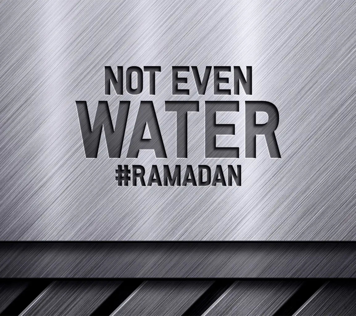 Ramadan SVG Not Even Water  Sign SVG