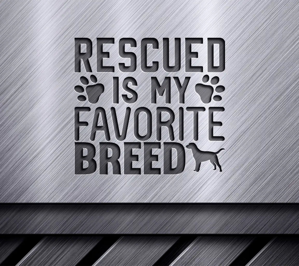 Rescued Is My Favorite Breed SVG Design SVG