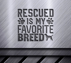 Rescued Is My Favorite Breed SVG Design SVG