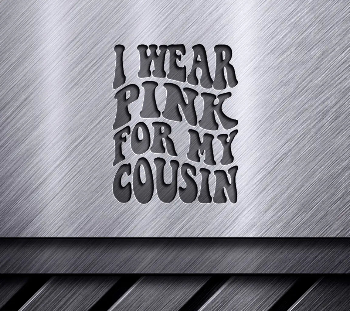 I Wear Pink For My Cousin - Retro Breast Cancer Awareness SVG SVG