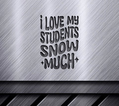 I Love My Students Snow Much Retro Christmas SVG Design SVG