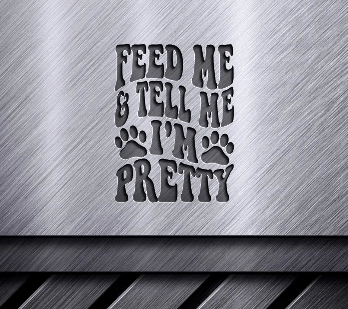 Retro Dog Feed Me & Tell Me Im Pretty SVG with Paw Prints SVG