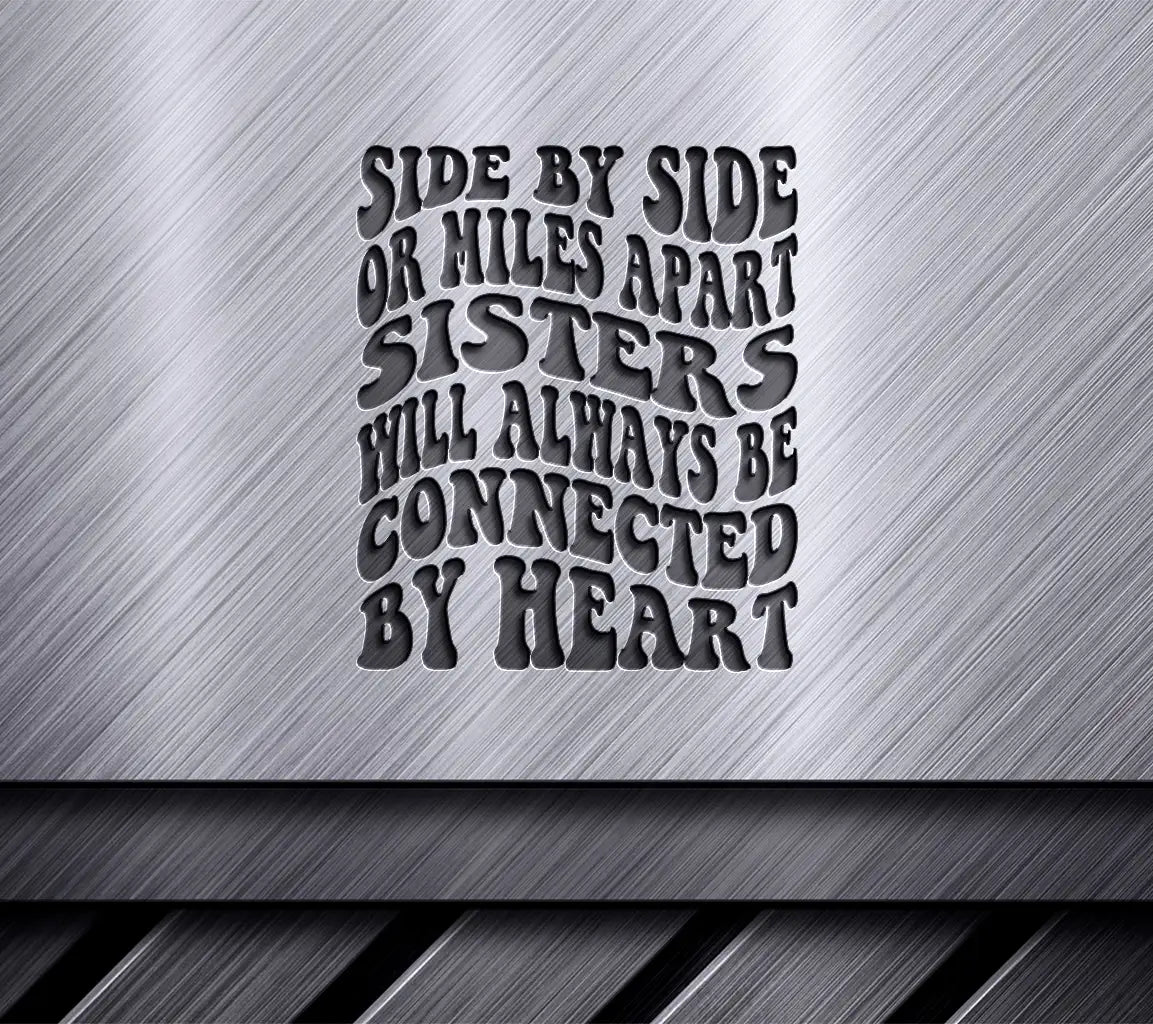 Sisters Forever Connected SVG - Side by Side or Miles Apart SVG