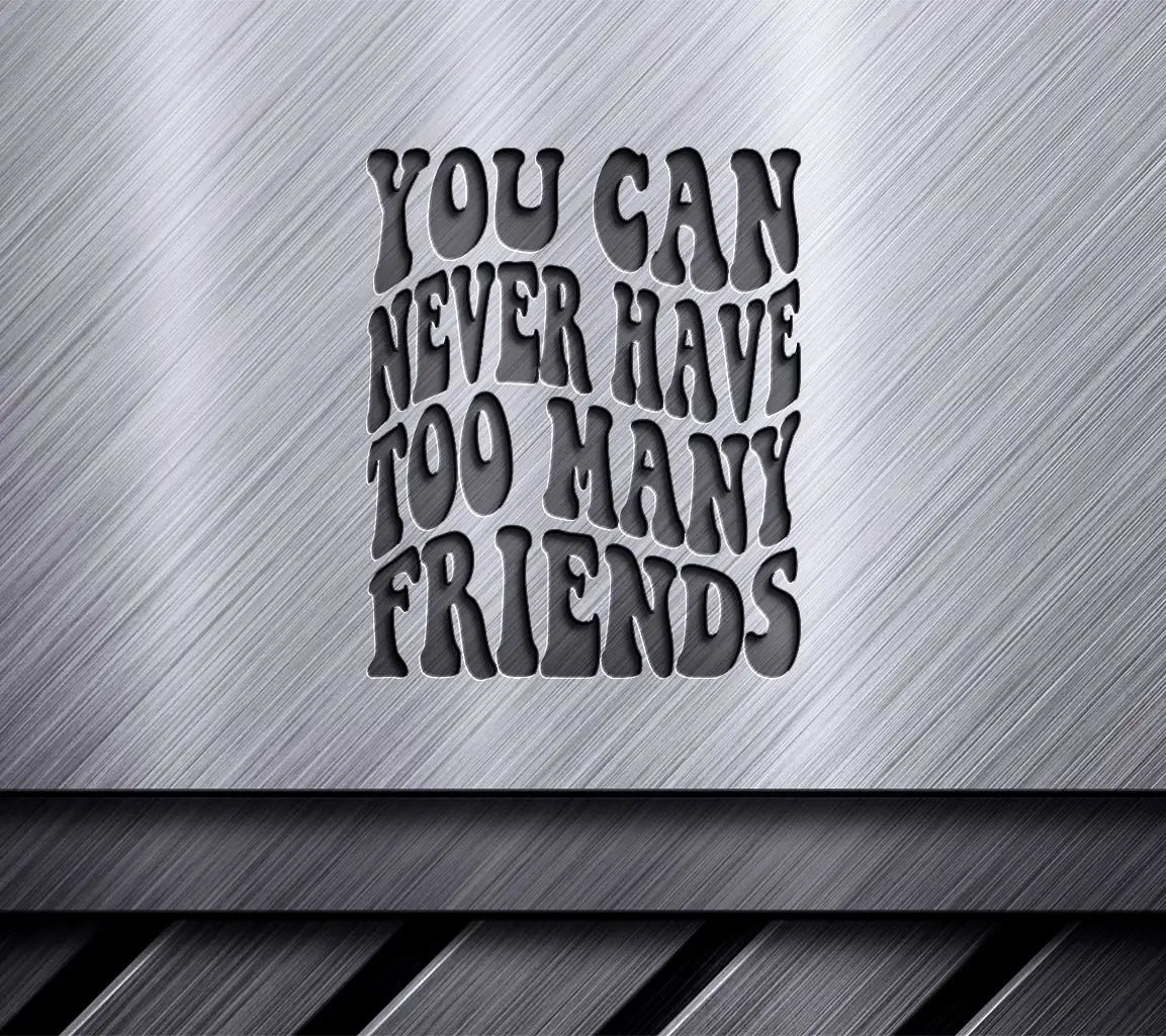 You Can Never Have Too Many Friends Retro  SVG Poster SVG