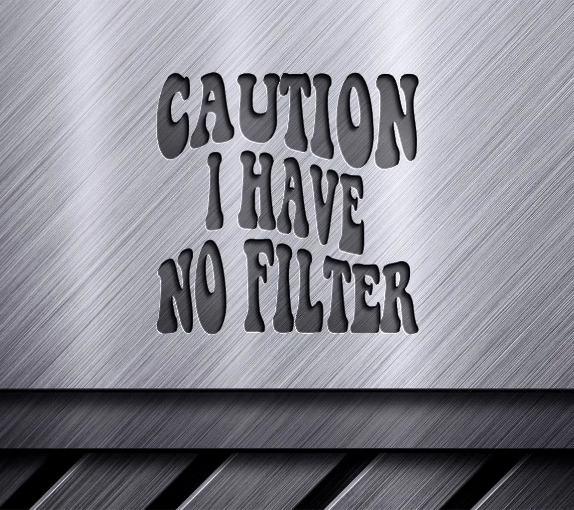 Caution I Have No Filter -  Retro Funny SVG SVG