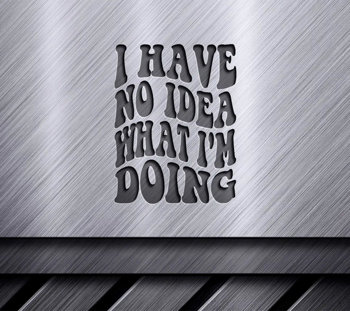 Funny Retro I Have No Idea What Im Doing  SVG Sign SVG