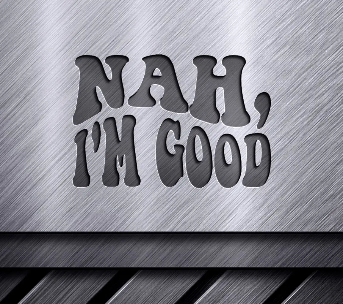 Retro Nah, Im Good SVG -  Design SVG