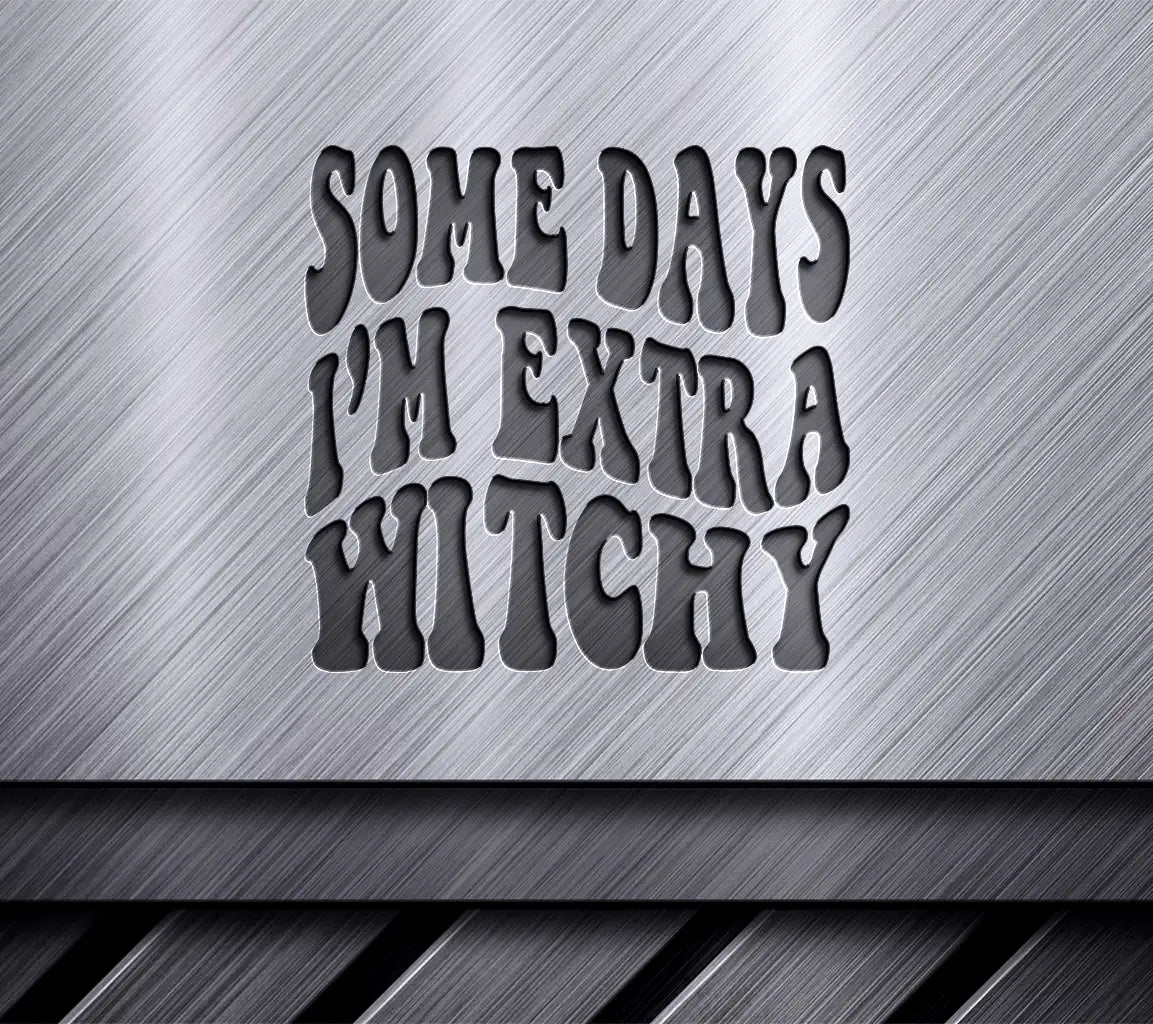  Some Days Im Extra Witchy SVG - Retro Halloween Design SVG