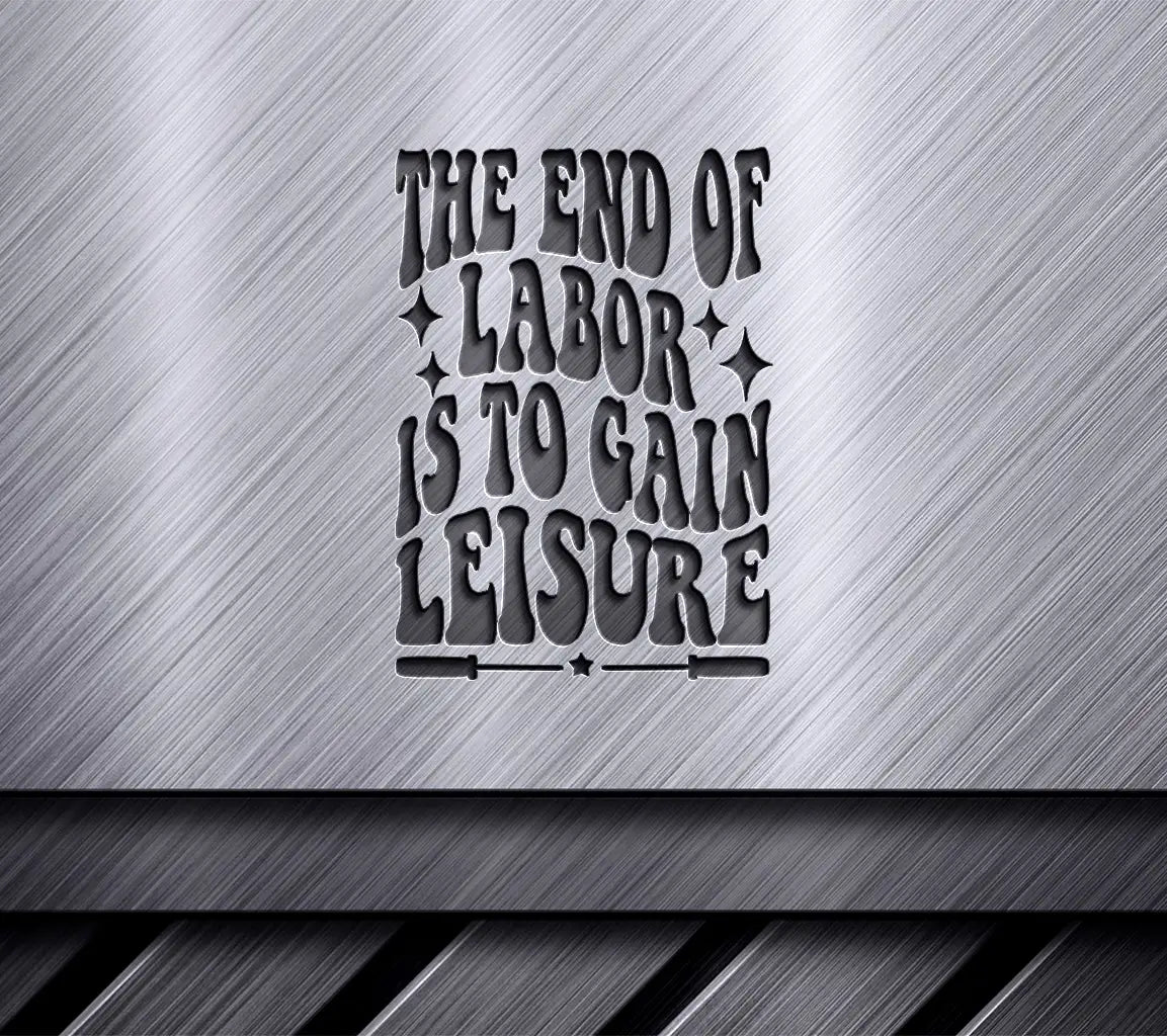 Retro Labor Day End of Labor is to Gain Leisure SVG Design SVG