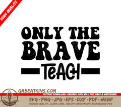 Only The Brave Teach Retro  SVG for Teachers SVG