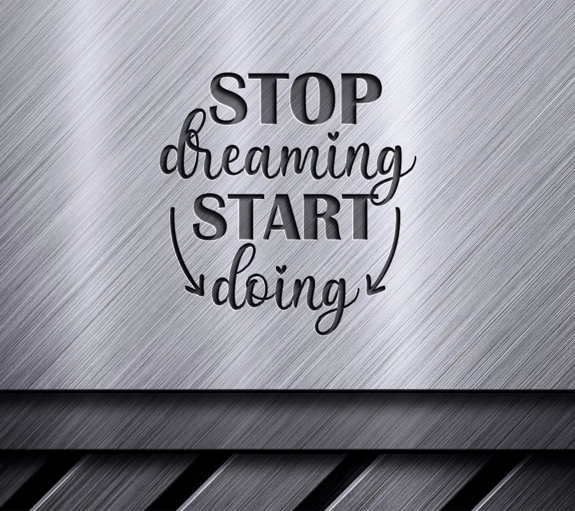 Stop Dreaming Start Doing SVG SVG