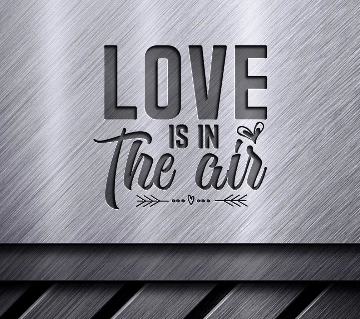 Love Is In The Air SVG  SVG