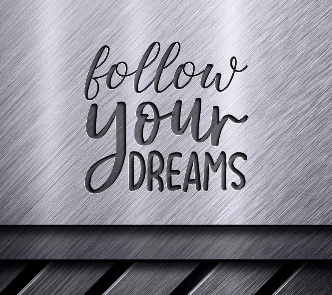 Follow Your Dreams SVG  SVG