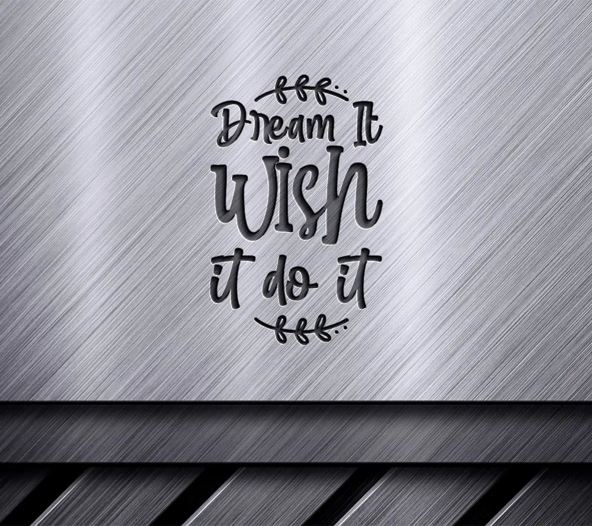 Dream It Wish It Do It SVG SVG