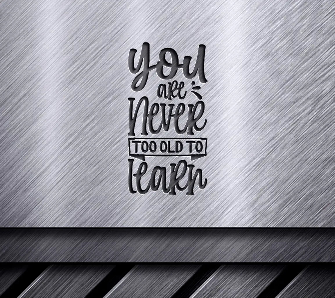 Motivational You Are Never Too Old SVG SVG