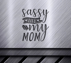 Sassy Like My Mom SVG SVG