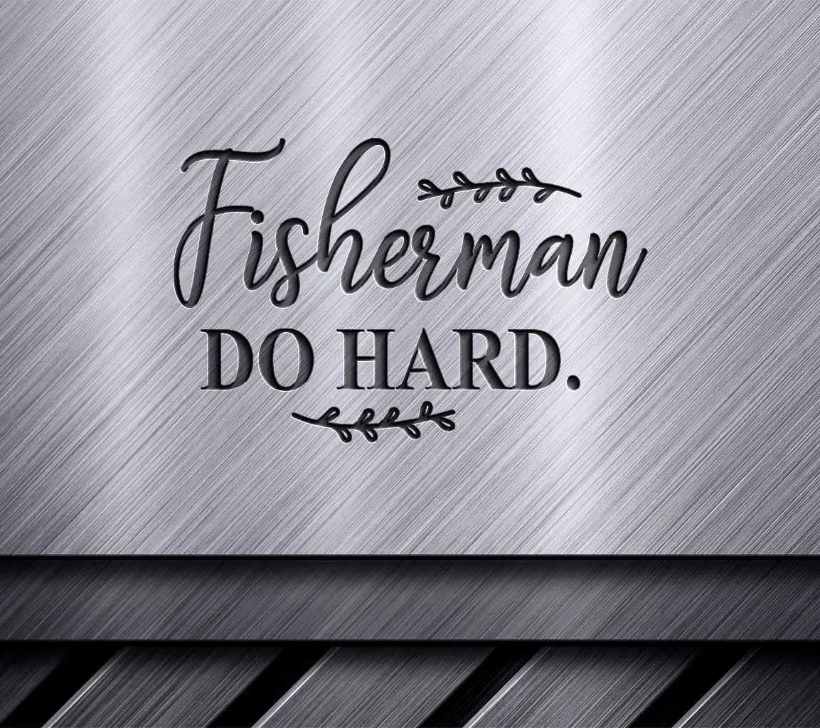 Fisherman Do Hard SVG Design SVG