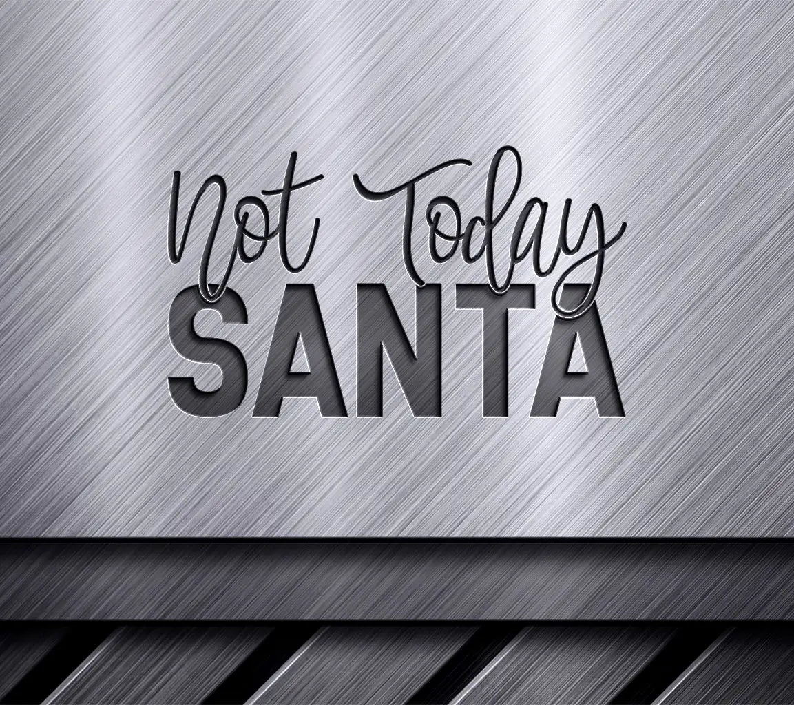 Not Today Santa SVG Design SVG