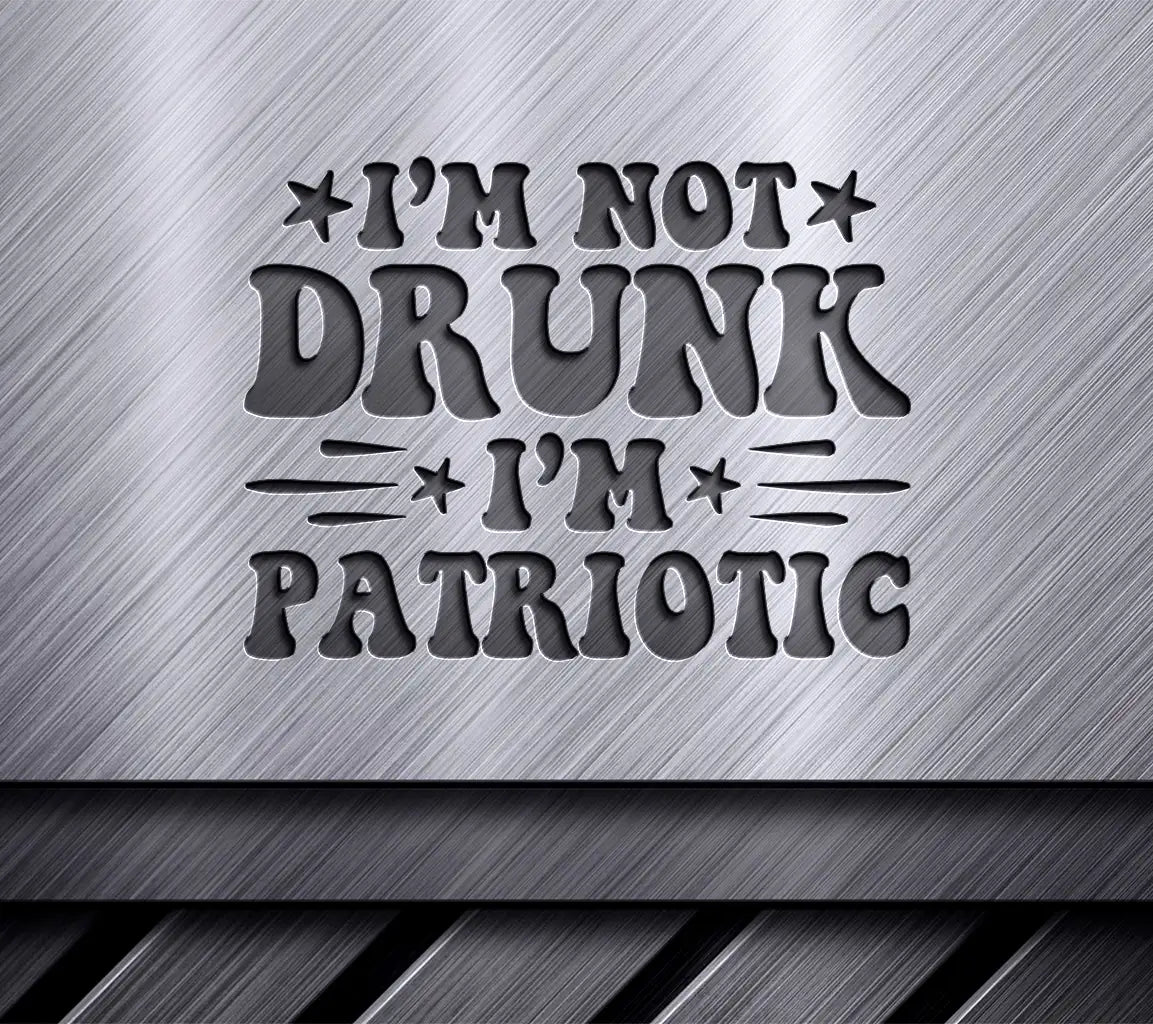 Patriotic Im Not Drunk SVG SVG