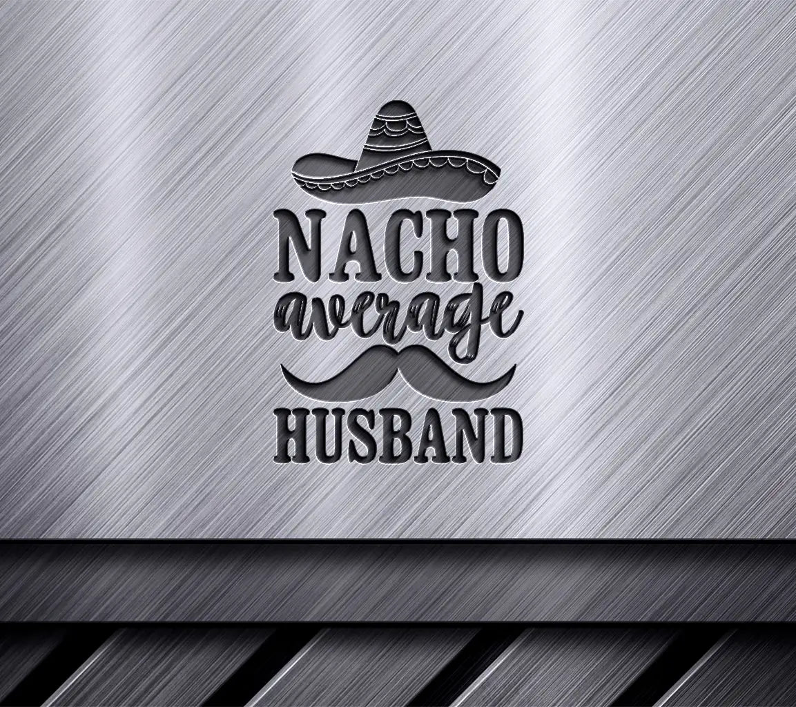 Nacho Average Husband SVG  SVG