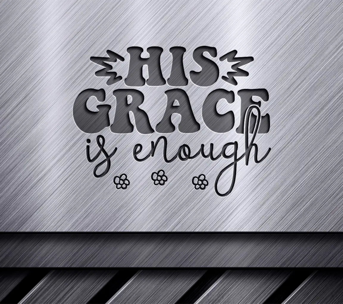 His Grace Is Enough SVG SVG