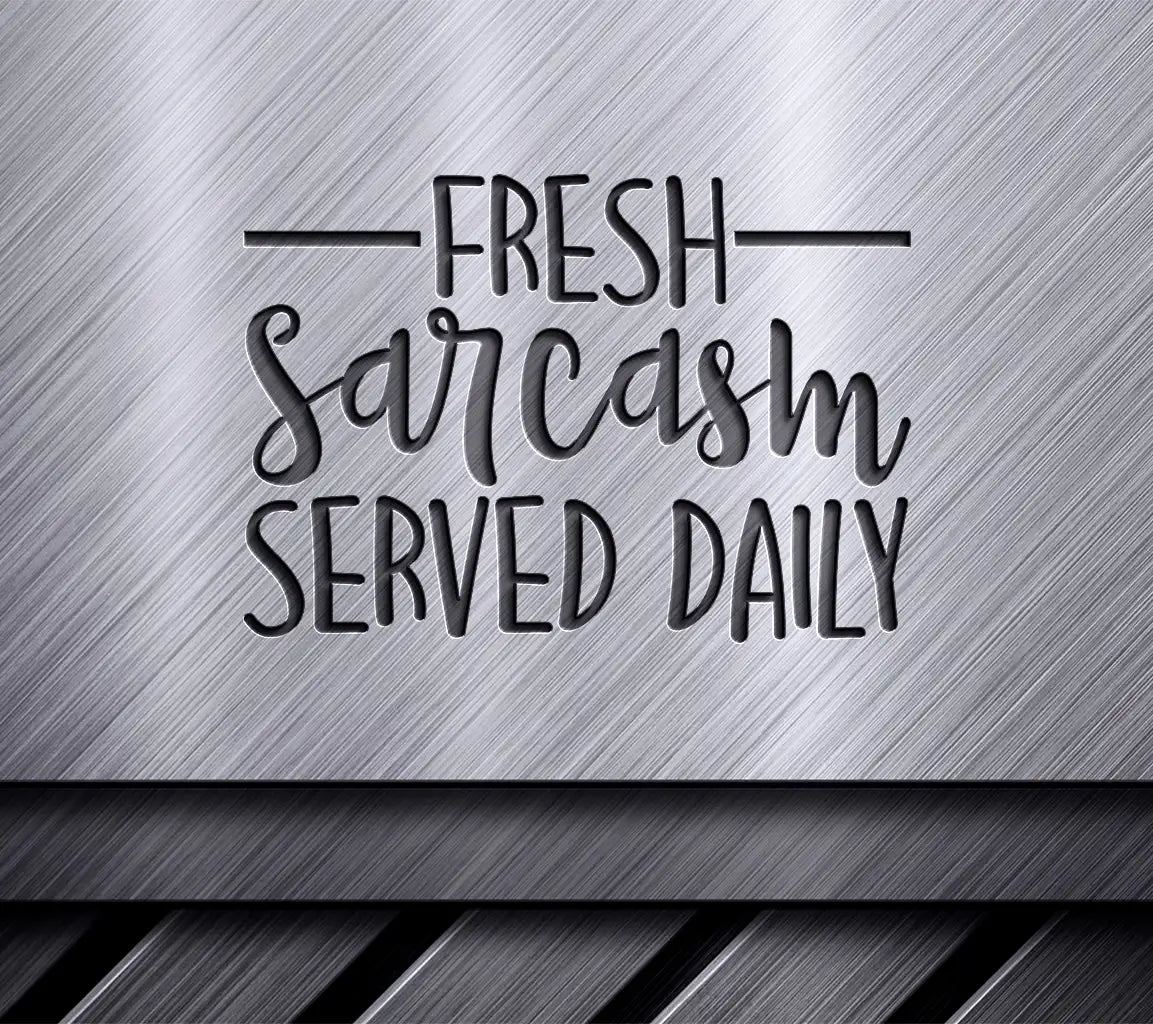 Fresh Sarcasm Served Daily SVG SVG