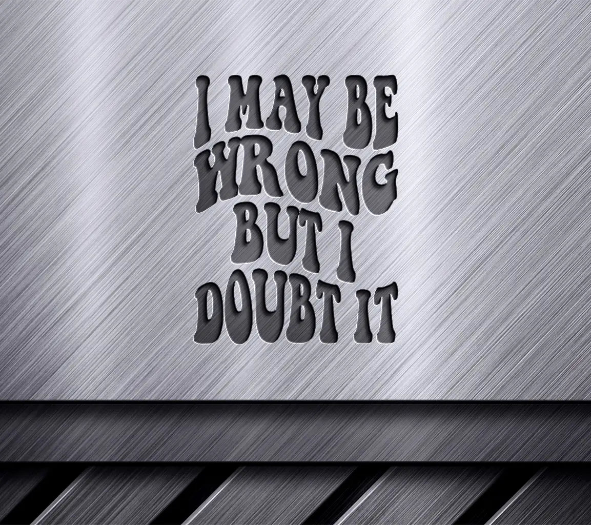 Funny I May Be Wrong SVG Design SVG