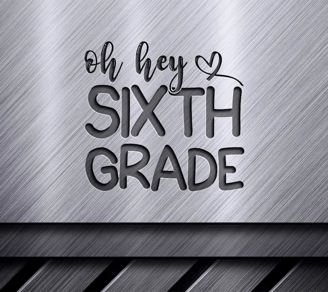 Oh Hey Sixth Grade SVG SVG