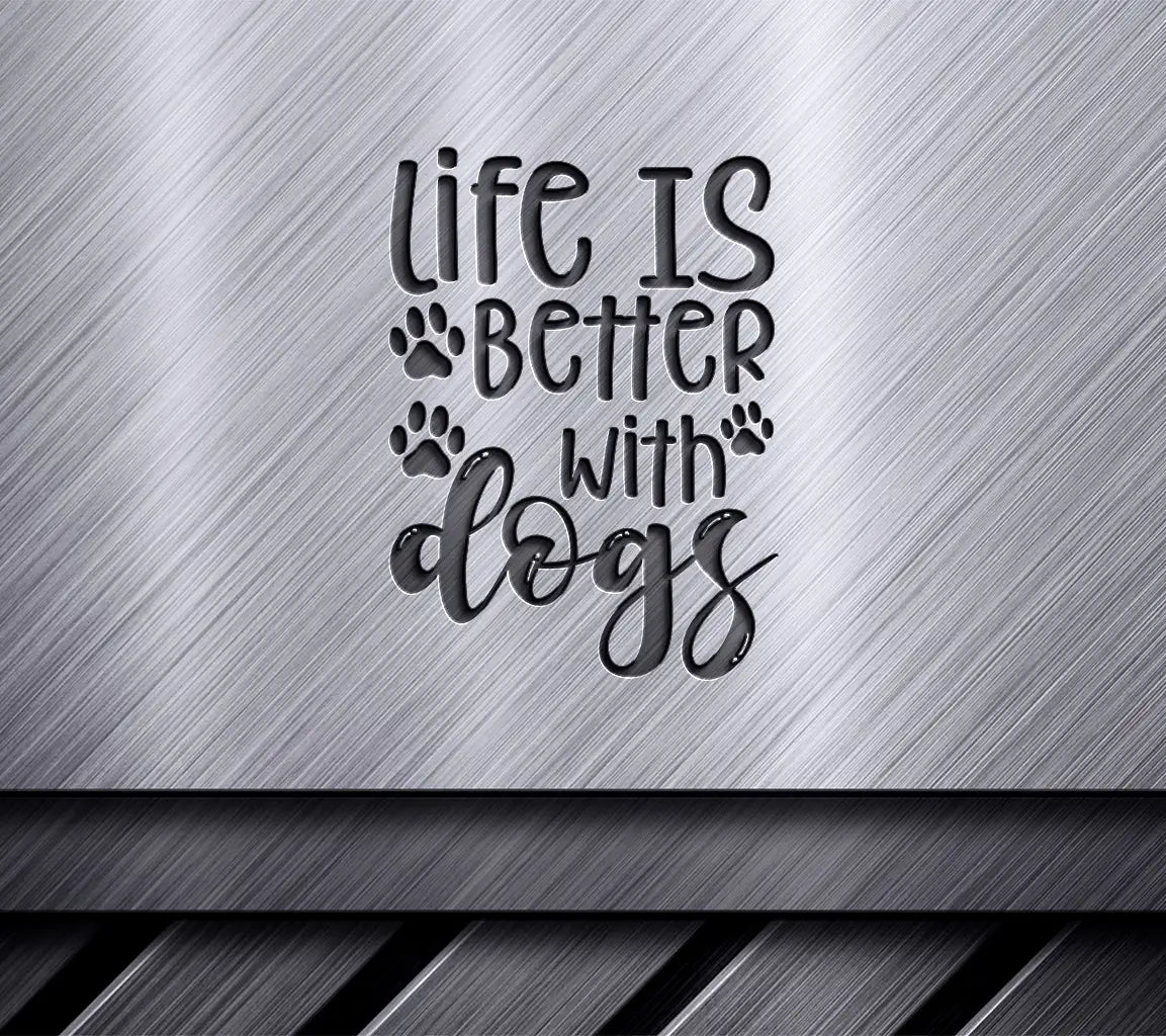 Life Is Better With Dogs SVG SVG