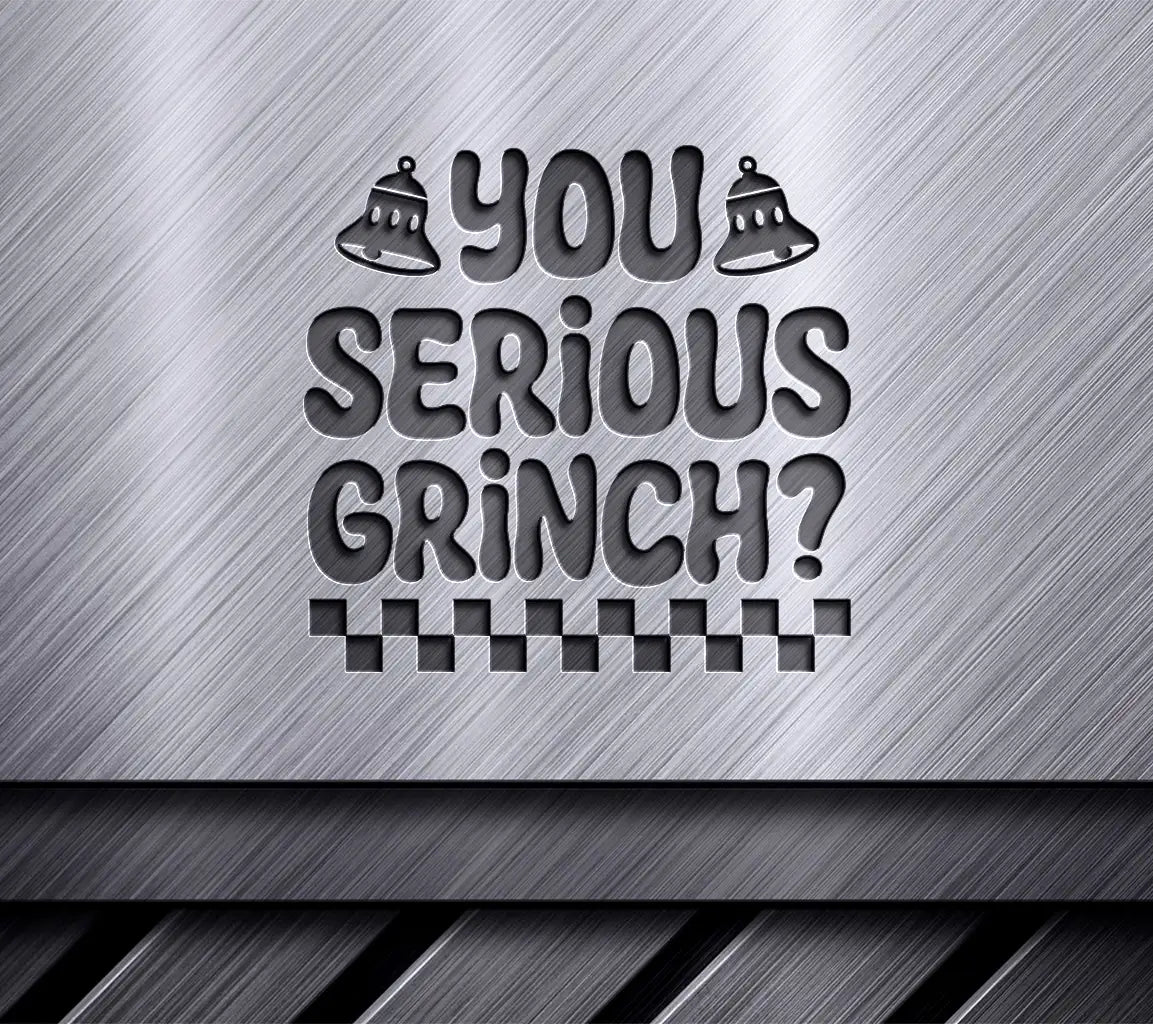 Grinch SVG  - You Serious SVG