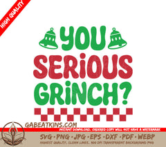 Grinch SVG  - You Serious SVG