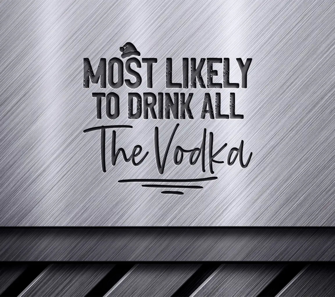 Most Likely To Drink Vodka SVG SVG